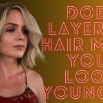 Does layered hair make you look younger