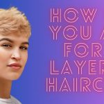 How do you ask for a layered haircut