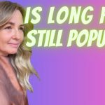 Is long hair still popular